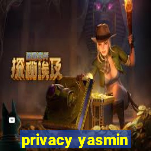 privacy yasmin